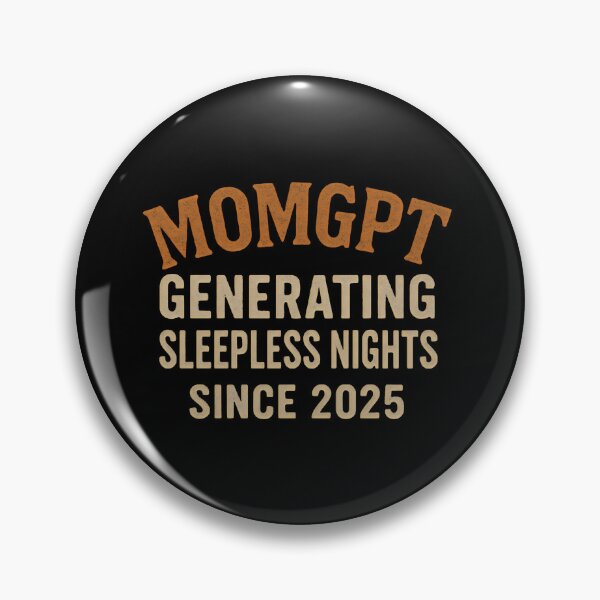Item preview, MomGPT Generating Sleepless Nights Since 2025 designed and sold by DemureArtsy.