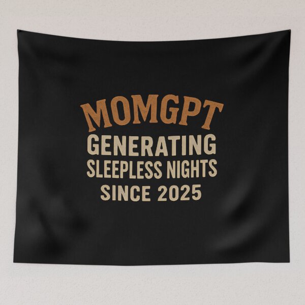 Item preview, MomGPT Generating Sleepless Nights Since 2025 designed and sold by DemureArtsy.