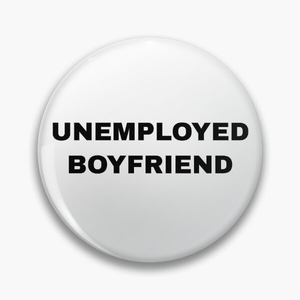 Item preview, Unemployed Boyfriend designed and sold by killzak.