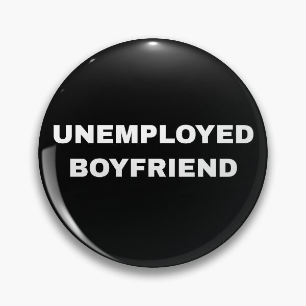 Item preview, Unemployed Boyfriend designed and sold by killzak.