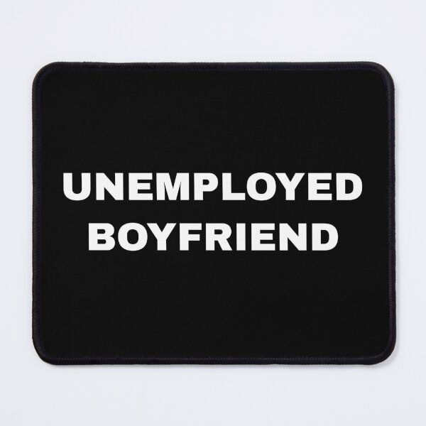 Item preview, Unemployed Boyfriend designed and sold by killzak.
