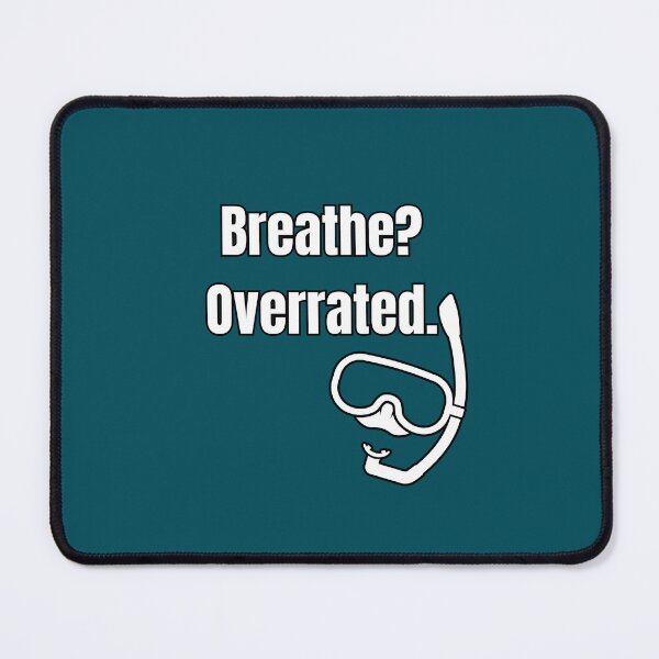 Item preview, Breathe? Overrated. – Snorkel & Underwater Hockey Humor designed and sold by Ivy-Triggs.