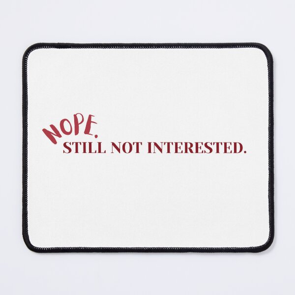 Item preview, Minimal Red Text – Nope Still Not Interested designed and sold by nerrowlia.
