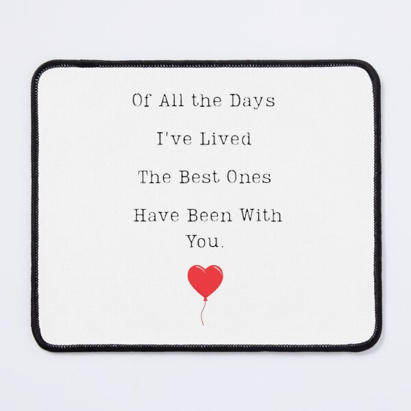 Item preview, Of All the Days I've Lived, The Best Ones Have Been With You designed and sold by stephenflashart.