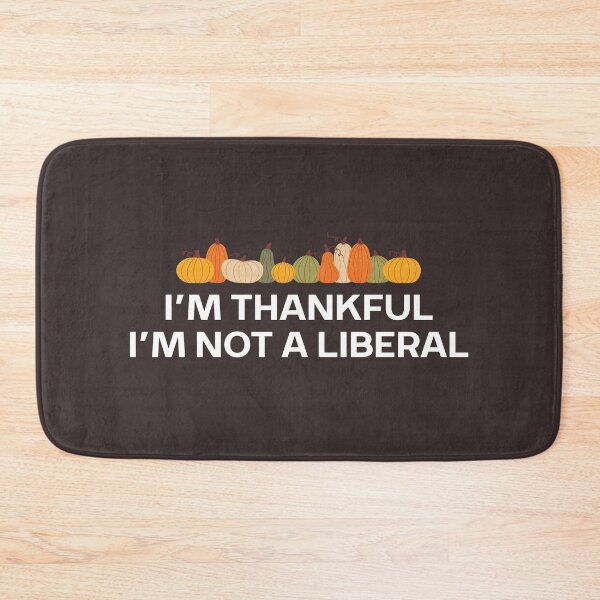 Item preview, Liberal Funny Thanksgiving I’m Thankful I’m Not A Liberal designed and sold by faridman.