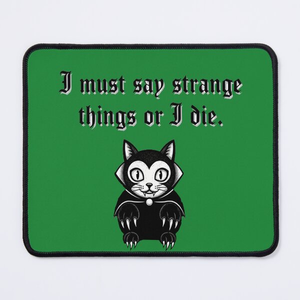 Item preview, Vampire cat quote: I have to say weird things or I'll die designed and sold by thechoice1.