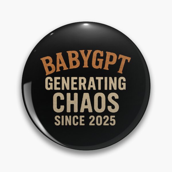 Item preview, BabyGPT Generating Chaos Since 2025 designed and sold by DemureArtsy.