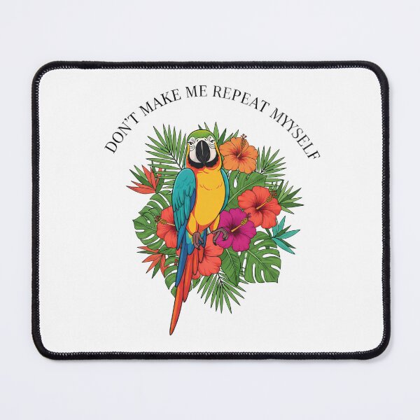 Item preview, Don't Make Me Repeat Myself Sarcastic Parrot designed and sold by kAdam5.