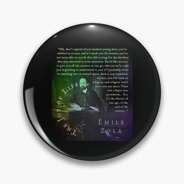 Item preview, Émile Zola quote: Oh, that's typical of you modern young men; you've nibbled at science and it's made you ill, because you've not been able to satisfy that old craving designed and sold by artbleed.