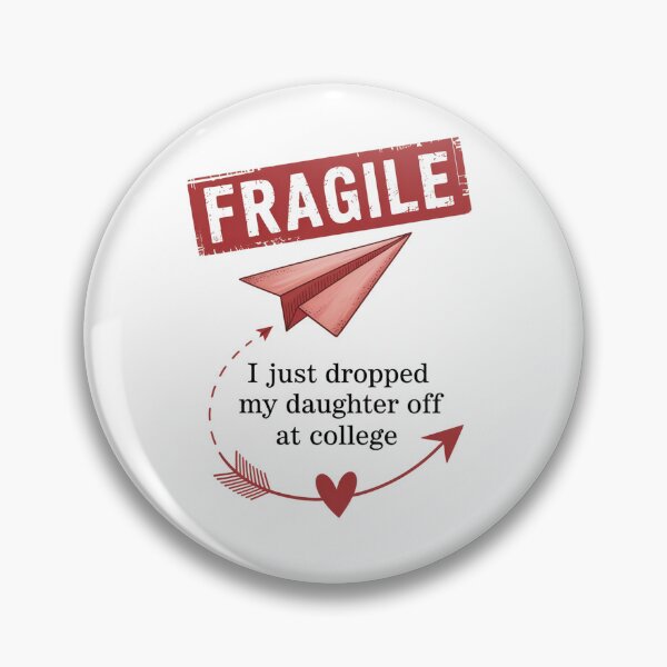 Item preview, Fragile I Just Dropped My Daughter Off At College  designed and sold by TorjeARTStore.