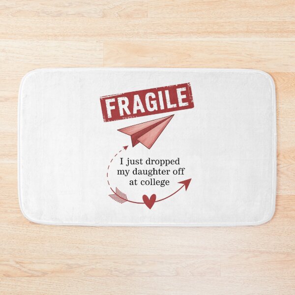 Item preview, Fragile I Just Dropped My Daughter Off At College  designed and sold by TorjeARTStore.