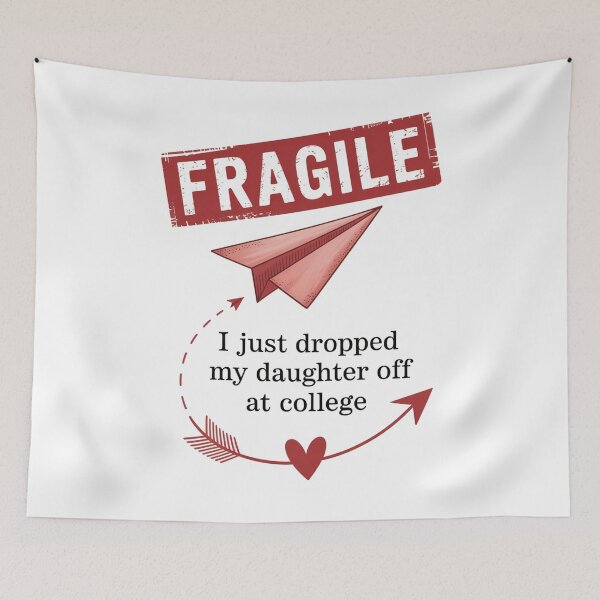 Item preview, Fragile I Just Dropped My Daughter Off At College  designed and sold by TorjeARTStore.