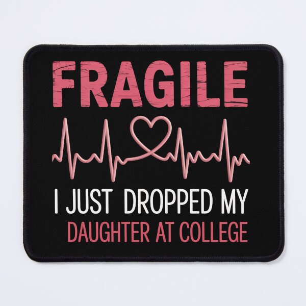 Item preview, Fragile I Just Dropped My Daughter Off At College Parents designed and sold by TorjeARTStore.