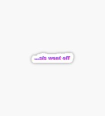 Sis Went Off Sticker