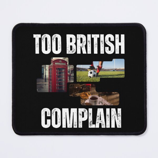 Item preview, Too British to Complain designed and sold by Trac-Fusion.