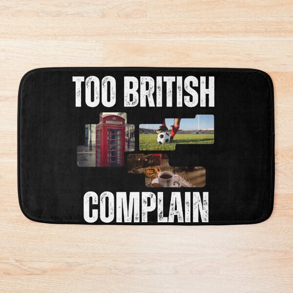 Item preview, Too British to Complain designed and sold by Trac-Fusion.