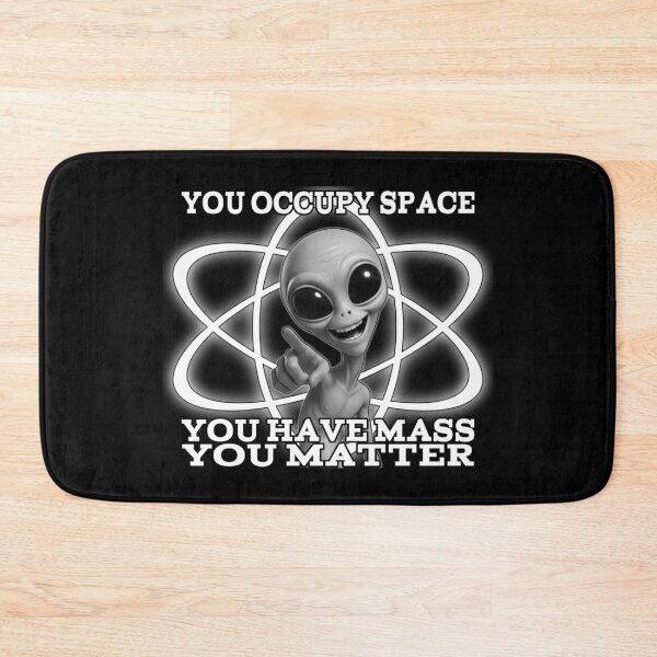 Item preview, You Matter – Funny Alien Science Pun Design designed and sold by A-T-H.