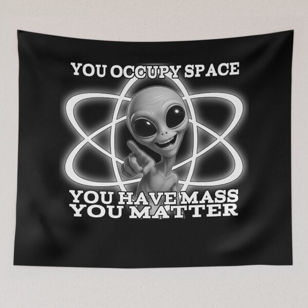 Item preview, You Matter – Funny Alien Science Pun Design designed and sold by A-T-H.