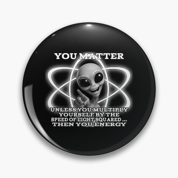 Item preview, You Matter… Unless You Multiply by c² – Funny Alien Science Design designed and sold by A-T-H.