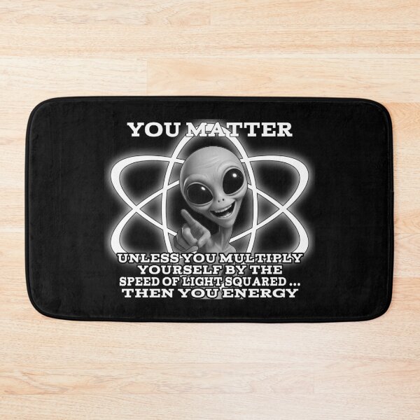 Item preview, You Matter… Unless You Multiply by c² – Funny Alien Science Design designed and sold by A-T-H.