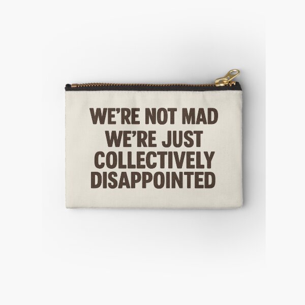Item preview, We're Not Mad We're Just Collectively Disappointed designed and sold by Prints-by-Olaf.