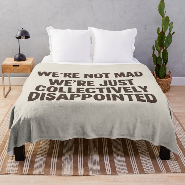Item preview, We're Not Mad We're Just Collectively Disappointed designed and sold by Prints-by-Olaf.
