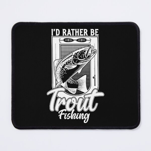 Item preview, I'd Rather Be Trout Fishing Angler designed and sold by JRRTs.