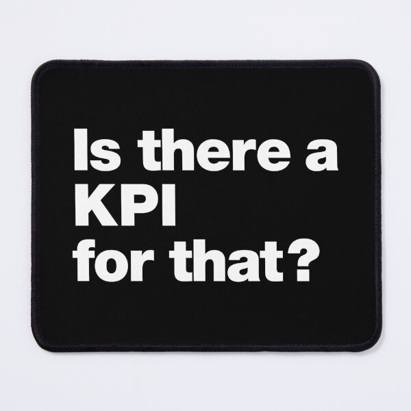 Item preview, Is there a KPI for that? designed and sold by chestify.