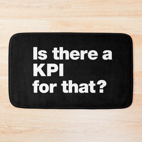 Item preview, Is there a KPI for that? designed and sold by chestify.