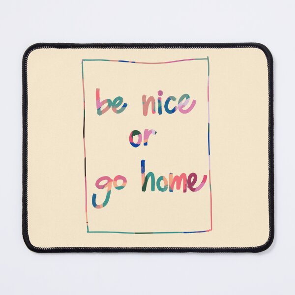 Item preview, be nice or go home designed and sold by maccm.