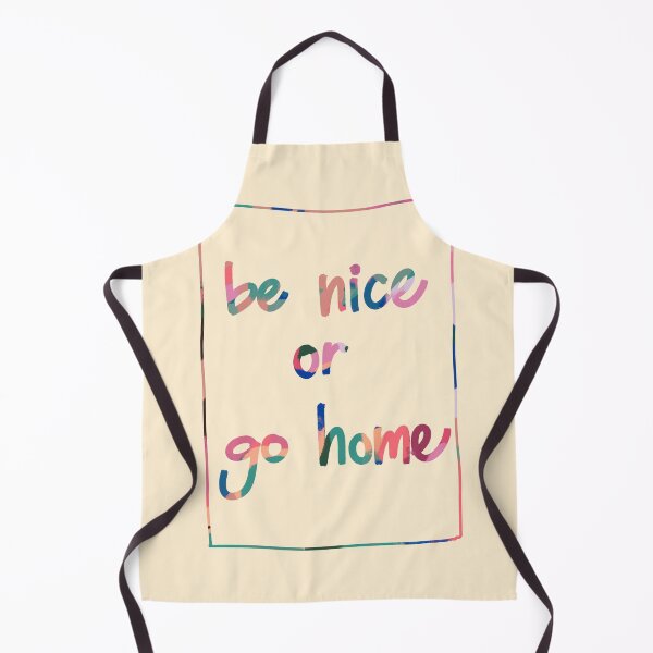Item preview, be nice or go home designed and sold by maccm.