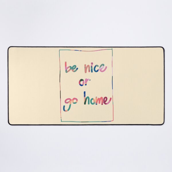 Item preview, be nice or go home designed and sold by maccm.