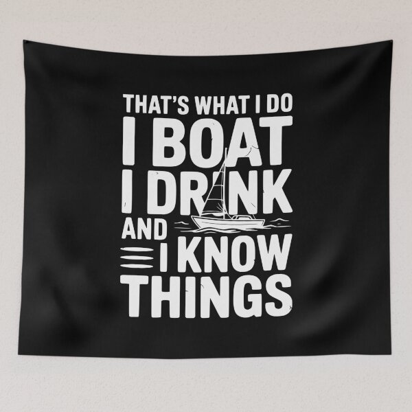 Item preview, That’s What I Do I Boat I Drink and I Know Things designed and sold by Frank Ring.