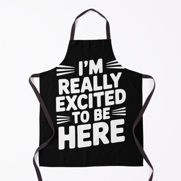 Item preview, I’m Really Excited to Be Here designed and sold by Frank Ring.
