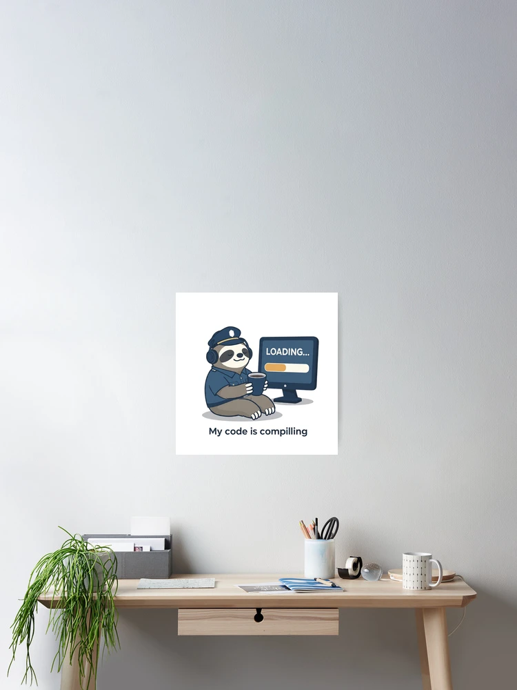 Thumbnail 2 of 3, Poster, My Code Is Compiling – Funny Programmer Sloth Design – Coding & Coffee Developer Humor designed and sold by MadeByACJ.