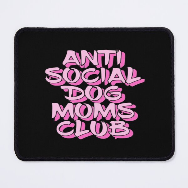 Item preview, Anti Social Dog Moms Club designed and sold by creativerooney.