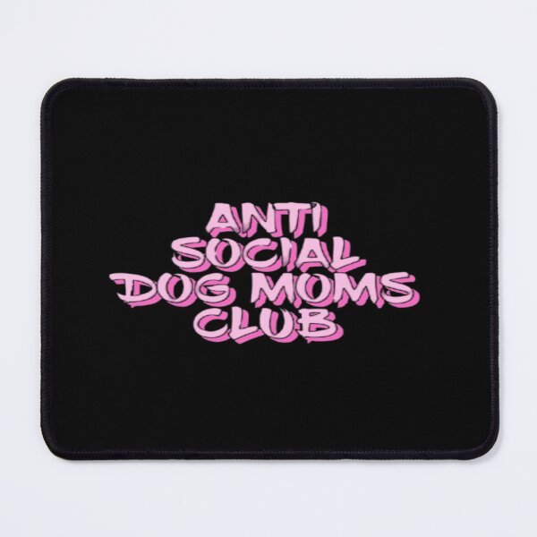 Item preview, Anti Social Dog Moms Club #2 designed and sold by creativerooney.