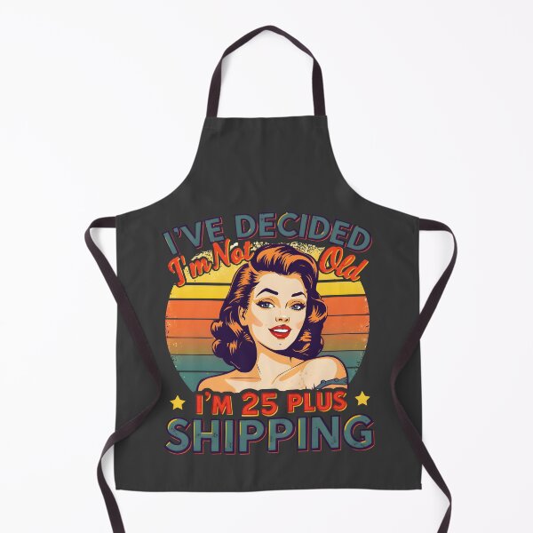 Item preview, Funny Birthday Sarcasm I’ve Decided I’m Not Old I’m 25 Plus Shipping designed and sold by Zayavca.