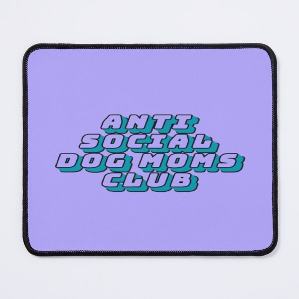 Item preview, Anti Social Dog Moms Club #5 designed and sold by creativerooney.