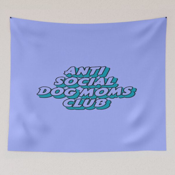 Item preview, Anti Social Dog Moms Club #6 designed and sold by creativerooney.
