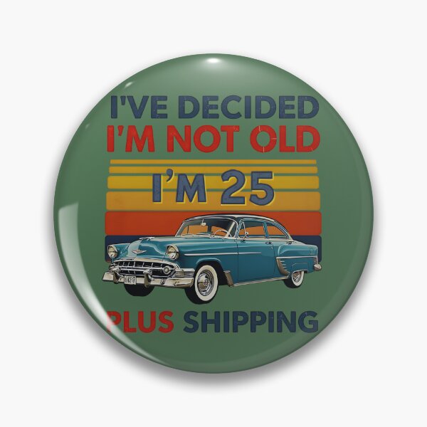 Item preview, Funny Birthday Sarcasm I’ve Decided I’m Not Old I’m 25 Plus Shipping  designed and sold by Zayavca.