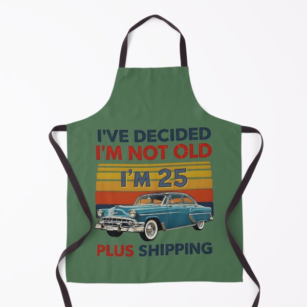 Item preview, Funny Birthday Sarcasm I’ve Decided I’m Not Old I’m 25 Plus Shipping designed and sold by Zayavca.