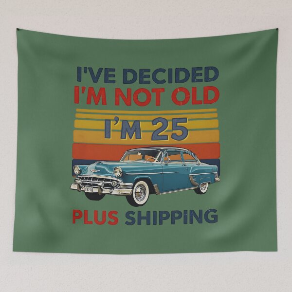 Item preview, Funny Birthday Sarcasm I’ve Decided I’m Not Old I’m 25 Plus Shipping  designed and sold by Zayavca.