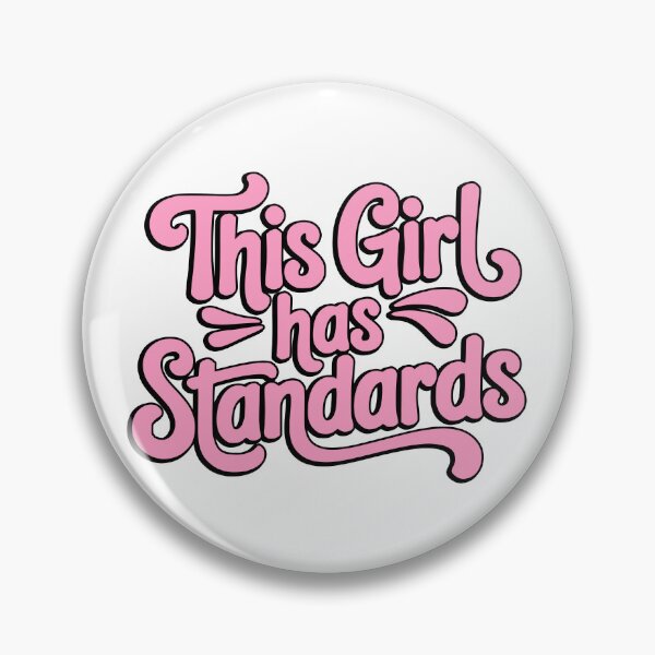 Item preview, This Girl Has Standards! Pink Girly designed and sold by PMCreative.