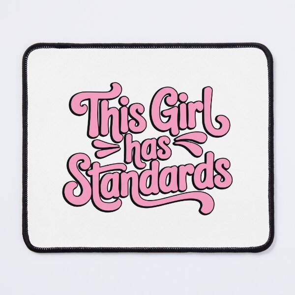 Item preview, This Girl Has Standards! Pink Girly designed and sold by PMCreative.