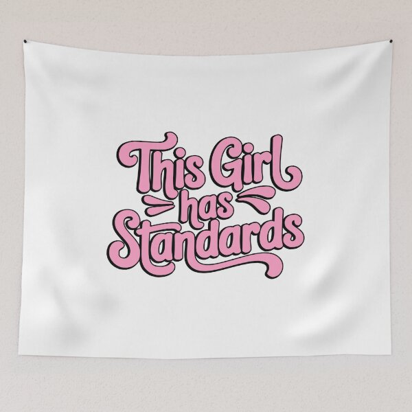 Item preview, This Girl Has Standards! Pink Girly designed and sold by PMCreative.
