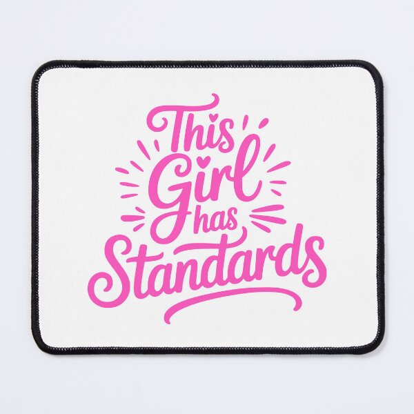 Item preview, This Girl Has Standards! Pink Girly designed and sold by PMCreative.