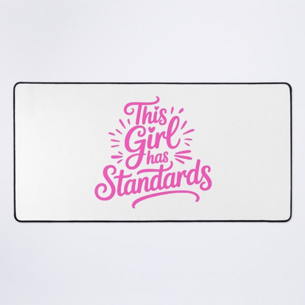 Item preview, This Girl Has Standards! Pink Girly designed and sold by PMCreative.