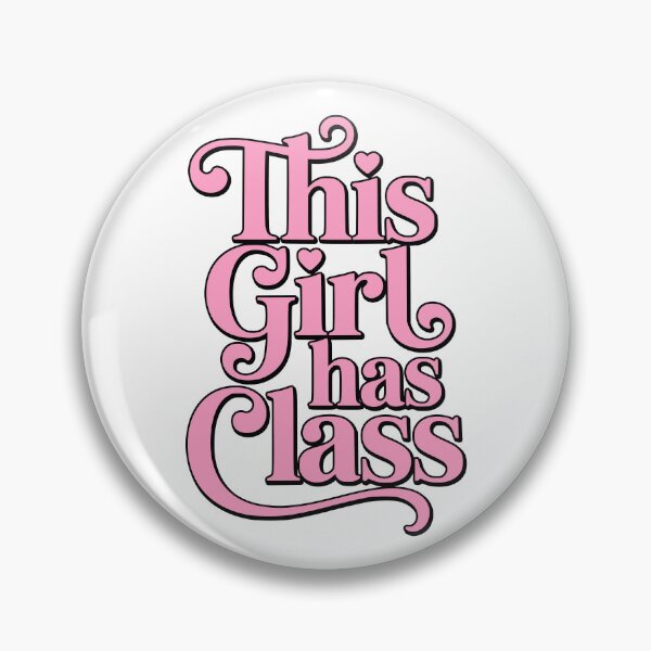 Item preview, This Girl Has Class! Pink Girly designed and sold by PMCreative.