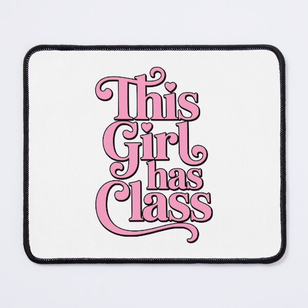 Item preview, This Girl Has Class! Pink Girly designed and sold by PMCreative.